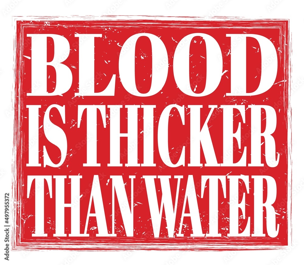 BLOOD IS THICKER THAN WATER, text on red stamp sign Stock Illustration