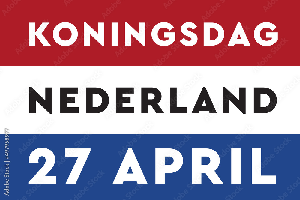Koningsdag in the Netherlands. Fijne Koningsdag or Happy King's Day, national day of Holland. Background, card, poster and banner.