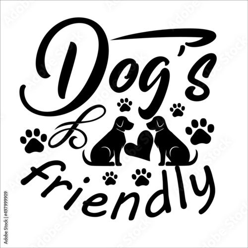 Dog's friendly,It has a high quality SVG design, it has very nice beautiful fonts. Which helps to enhance the beauty of the design. photo