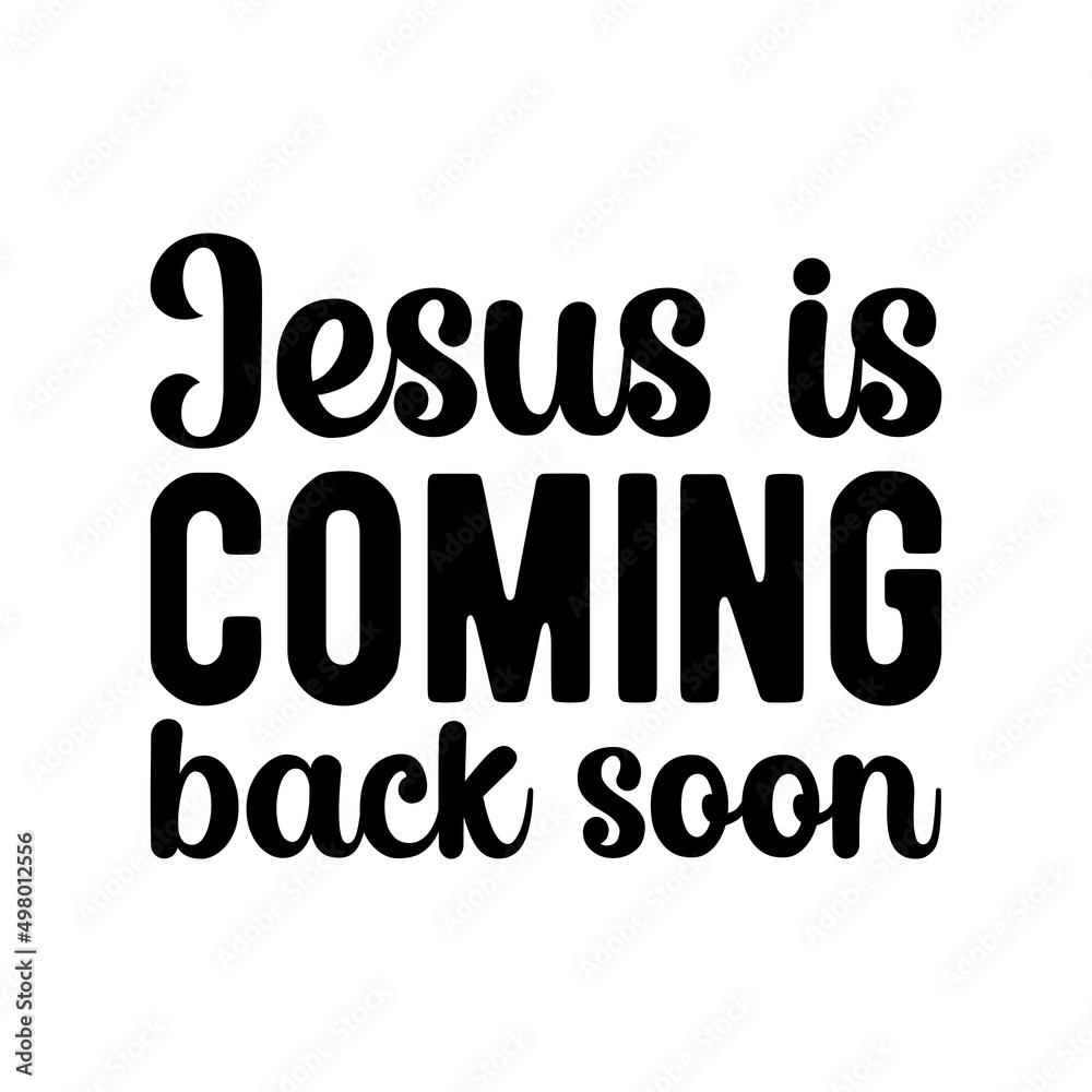 Jesus is coming back soon. Vector Quote
Jesus is coming back soon. Vector Quote