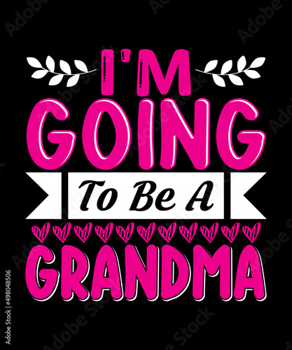 I'm Going To Be A Grandma T-shirt Design