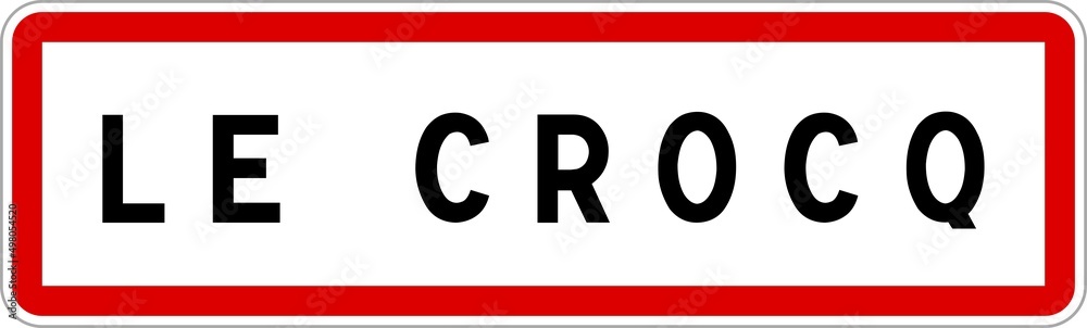 Panneau entrée ville agglomération Le Crocq / Town entrance sign Le Crocq Panneau entrée ville agglomération Le Crocq / Town entrance sign Le Crocq