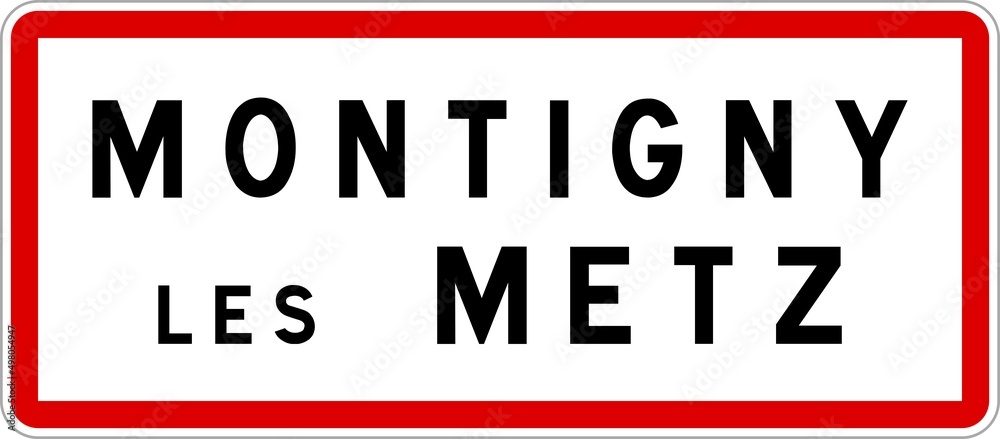 Panneau entrée ville agglomération Montigny-lès-Metz / Town entrance sign Montigny-lès-Metz Panneau entrée ville agglomération Montigny-lès-Metz / Town entrance sign Montigny-lès-Metz