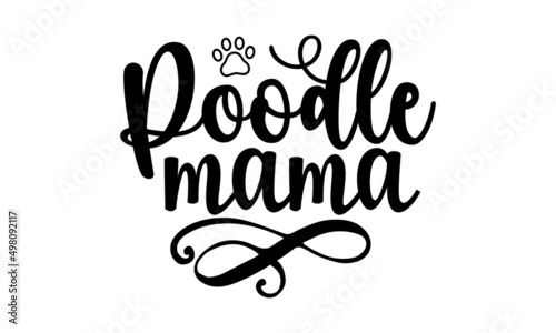 POODLE MAMA, Cute poodle shop dog one line vector illustration, Lettering ' Paris Je T'aime' Vector Illustration, Apparel Print, t shirt print