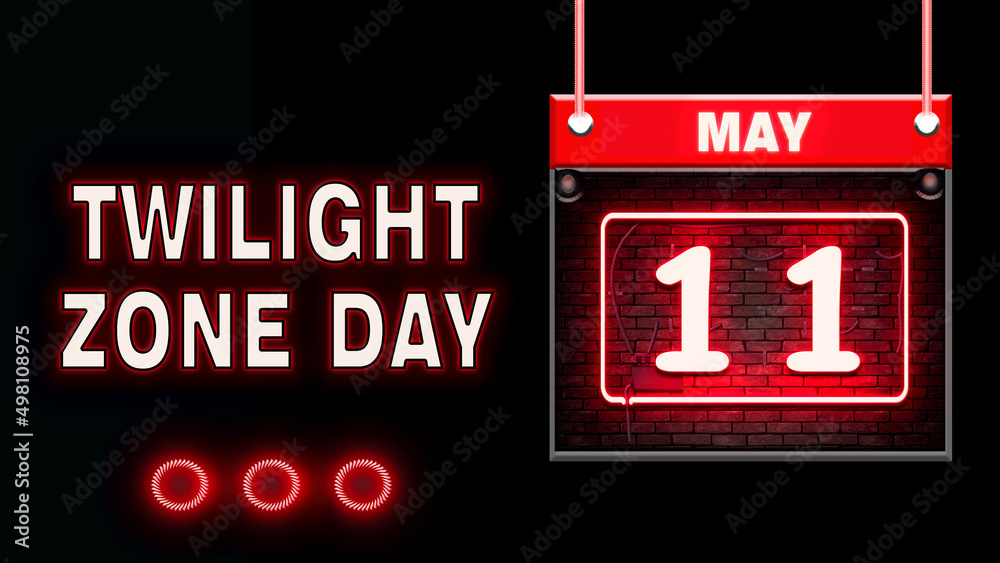 11 May, Twilight Zone Day, Neon Text Effect on black Background