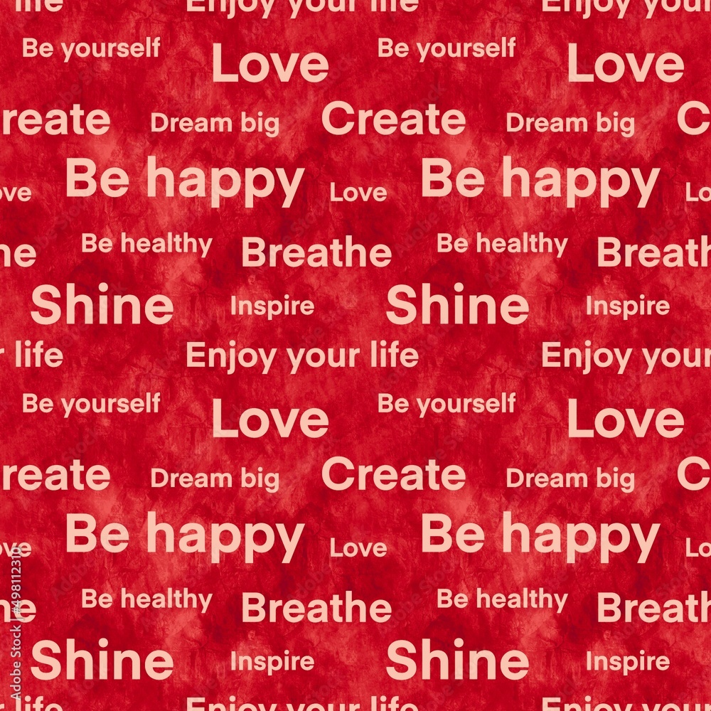 Red Seamless pattern with white lettering: Love, create, be happy, dream big, be yourself, enjoy your life, shine, breathe