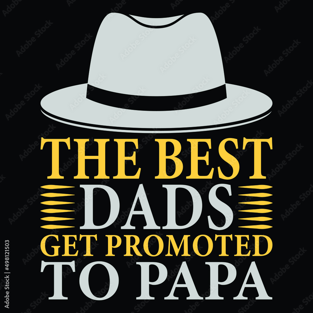 The best dads get promoted to papa, Happy Father's day t-shirt print template, typography T shirt vector file. The best dads get promoted to papa, Happy Father's day t-shirt print template, typography T shirt vector file.
