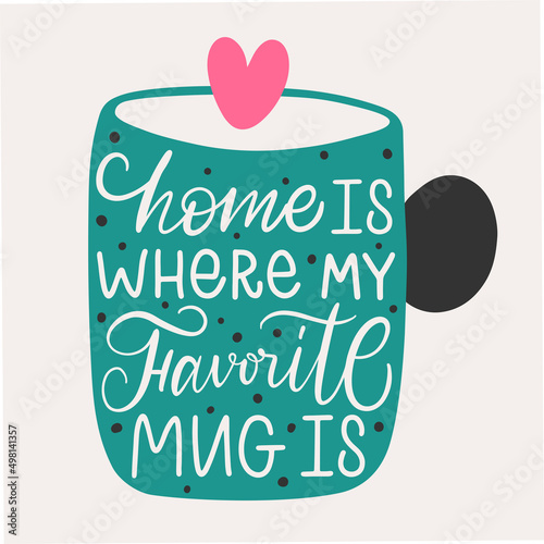 Vector illustration. Slogan of Home is where my favorite mug is. Lettering silhouette. Design print to social media  poster  banner  icon  label  flyer  badge  advertising  graphic tee  sticker.