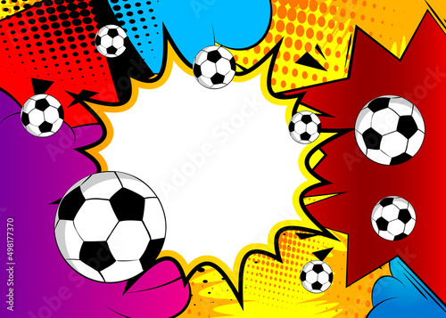 Comic book poster with football ball. Soccer balls on comics backdrop. Retro pop art style sport event banner. Vector illustraton for invitation, book cover, flyer, leaflet.