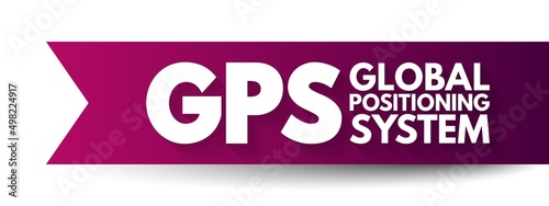 GPS Global Positioning System - global navigation satellite system that provides geolocation and time information to a GPS receiver, acronym text concept background