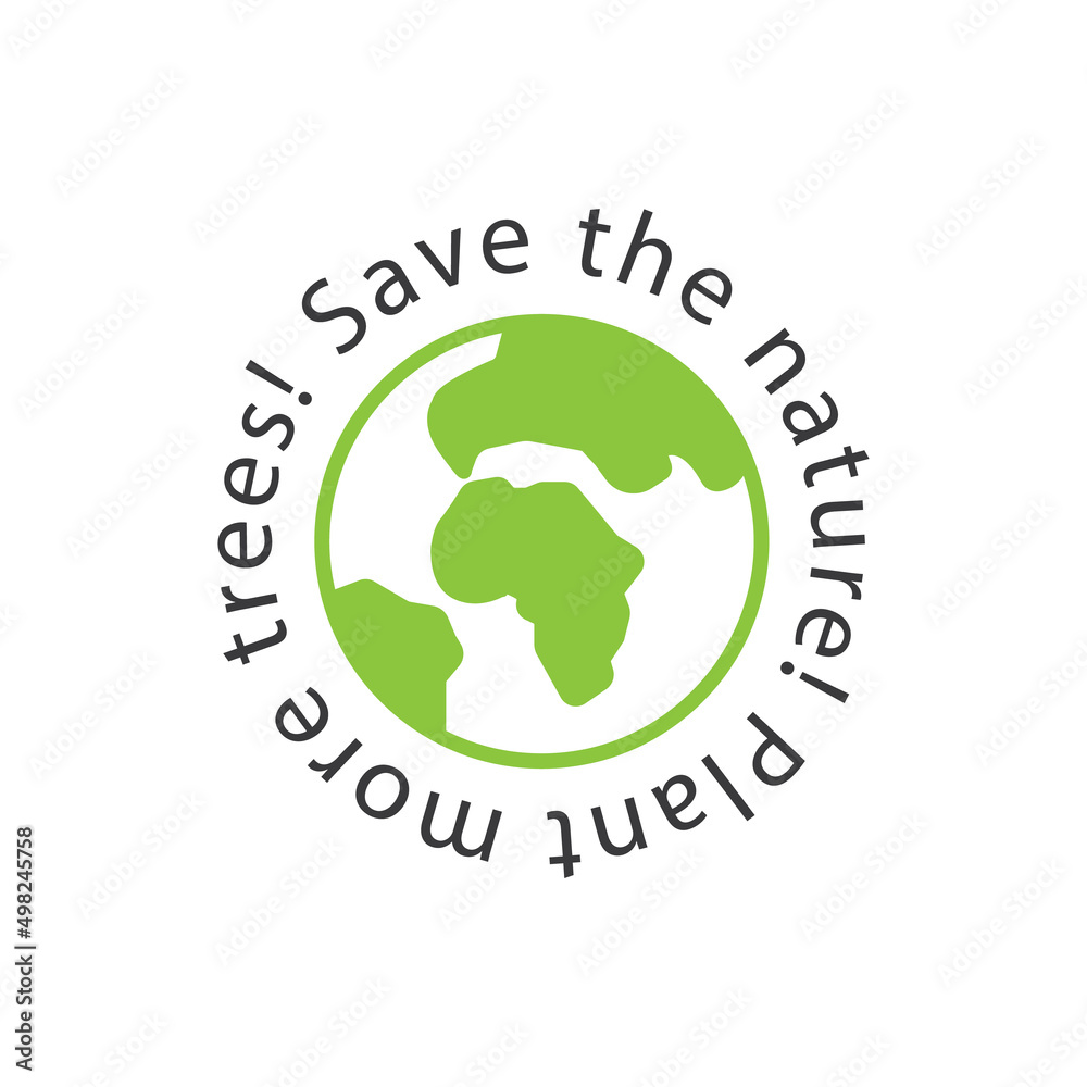 Save the nature. Plant more trees. Symbol for Earth Day. Save the nature. Plant more trees. Symbol for Earth Day.