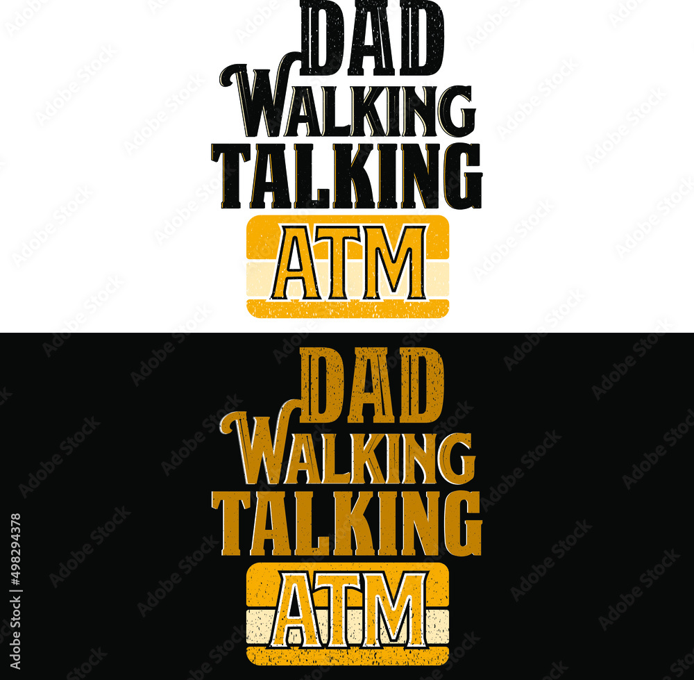 Naklejka Father’s Day T-shirt Design ”Dad Walking Talking ATM” Design For Father’s Day. Dad Quotes For Dad Birthday, Or Any Day. It can be used on T-Shirt, labels, posters, icons, Sweater, Jumper, Hoodie, Mug,