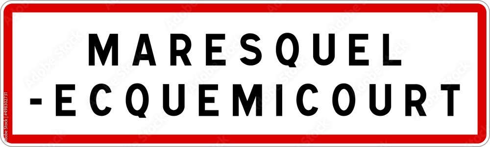 Panneau entrée ville agglomération Maresquel-Ecquemicourt / Town entrance sign Maresquel-Ecquemicourt Panneau entrée ville agglomération Maresquel-Ecquemicourt / Town entrance sign Maresquel-Ecquemicourt