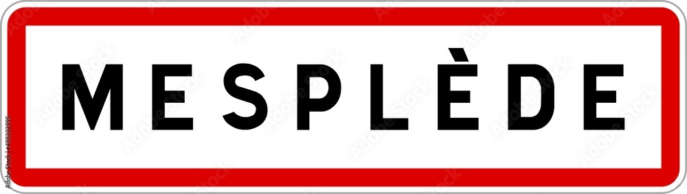 Panneau entrée ville agglomération Mesplède / Town entrance sign Mesplède Panneau entrée ville agglomération Mesplède / Town entrance sign Mesplède