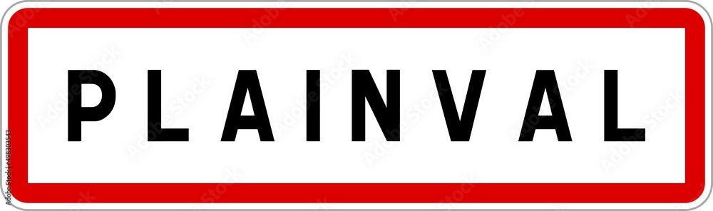 Panneau entrée ville agglomération Plainval / Town entrance sign Plainval Panneau entrée ville agglomération Plainval / Town entrance sign Plainval