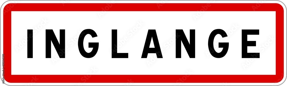 Panneau entrée ville agglomération Inglange / Town entrance sign Inglange Panneau entrée ville agglomération Inglange / Town entrance sign Inglange