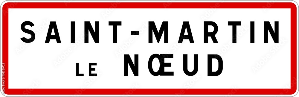 Panneau entrée ville agglomération Saint-Martin-le-Nœud / Town entrance sign Saint-Martin-le-Nœud Panneau entrée ville agglomération Saint-Martin-le-Nœud / Town entrance sign Saint-Martin-le-Nœud