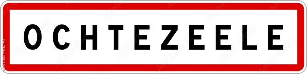 Panneau entrée ville agglomération Ochtezeele / Town entrance sign Ochtezeele Panneau entrée ville agglomération Ochtezeele / Town entrance sign Ochtezeele