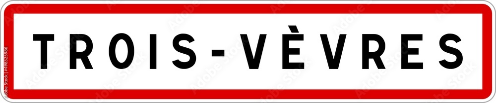 Panneau entrée ville agglomération Trois-Vèvres / Town entrance sign Trois-Vèvres Panneau entrée ville agglomération Trois-Vèvres / Town entrance sign Trois-Vèvres