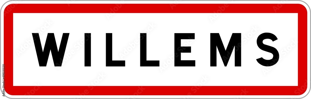 Panneau entrée ville agglomération Willems / Town entrance sign Willems Panneau entrée ville agglomération Willems / Town entrance sign Willems
