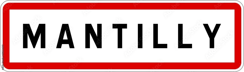 Panneau entrée ville agglomération Mantilly / Town entrance sign Mantilly
