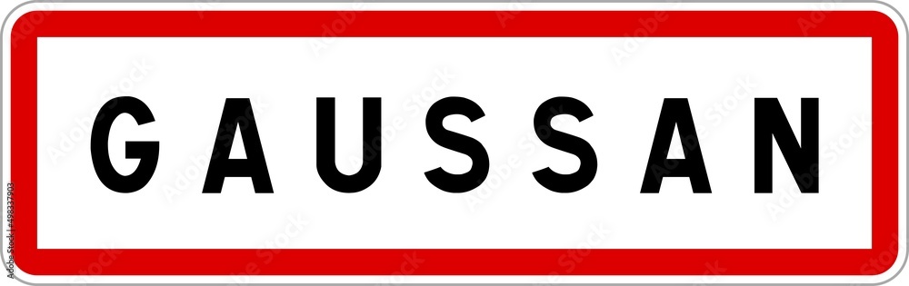 Panneau entrée ville agglomération Gaussan / Town entrance sign Gaussan Panneau entrée ville agglomération Gaussan / Town entrance sign Gaussan