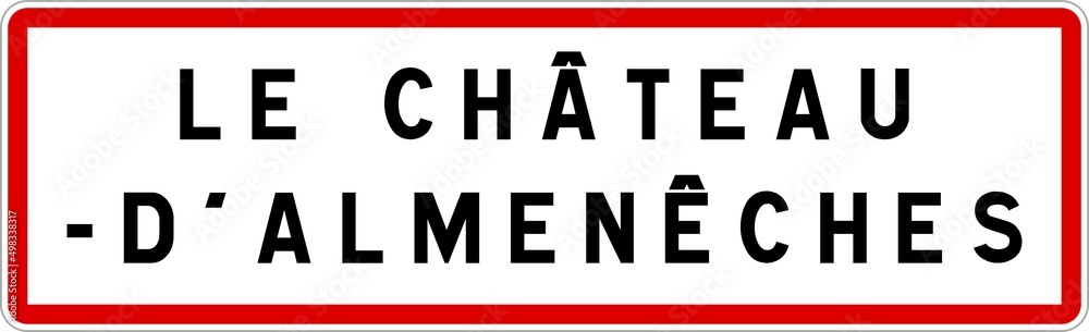 Panneau entrée ville agglomération Le Château-d'Almenêches / Town entrance sign Le Château-d'Almenêches Panneau entrée ville agglomération Le Château-d'Almenêches / Town entrance sign Le Château-d'Almenêches