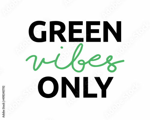 Green Vibes Only phrase lettering with white Background
