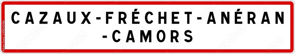 Panneau entrée ville agglomération Cazaux-Fréchet-Anéran-Camors / Town entrance sign Cazaux-Fréchet-Anéran-Camors Panneau entrée ville agglomération Cazaux-Fréchet-Anéran-Camors / Town entrance sign Cazaux-Fréchet-Anéran-Camors