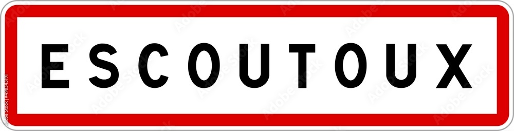 Panneau entrée ville agglomération Escoutoux / Town entrance sign Escoutoux Panneau entrée ville agglomération Escoutoux / Town entrance sign Escoutoux