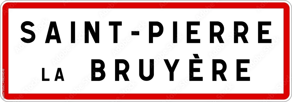 Panneau entrée ville agglomération Saint-Pierre-la-Bruyère / Town entrance sign Saint-Pierre-la-Bruyère Panneau entrée ville agglomération Saint-Pierre-la-Bruyère / Town entrance sign Saint-Pierre-la-Bruyère
