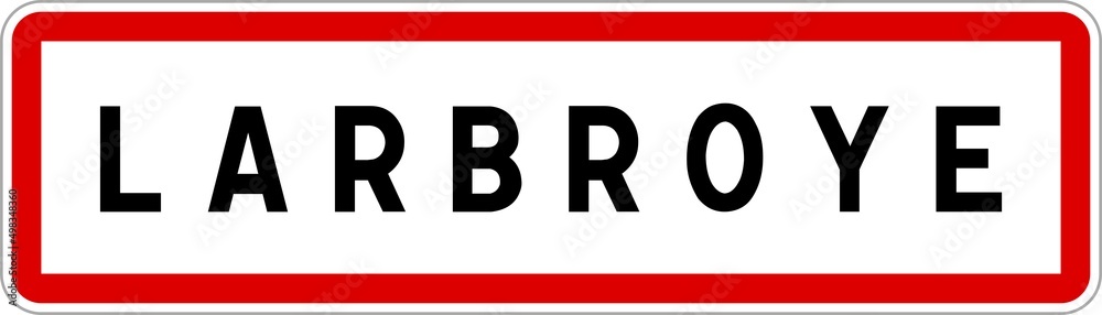 Panneau entrée ville agglomération Larbroye / Town entrance sign Larbroye Panneau entrée ville agglomération Larbroye / Town entrance sign Larbroye