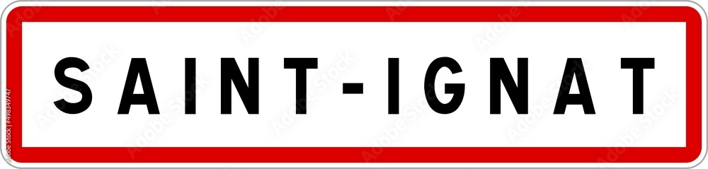Panneau entrée ville agglomération Saint-Ignat / Town entrance sign Saint-Ignat Panneau entrée ville agglomération Saint-Ignat / Town entrance sign Saint-Ignat