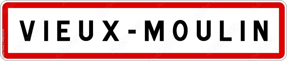 Panneau entrée ville agglomération Vieux-Moulin / Town entrance sign Vieux-Moulin Panneau entrée ville agglomération Vieux-Moulin / Town entrance sign Vieux-Moulin