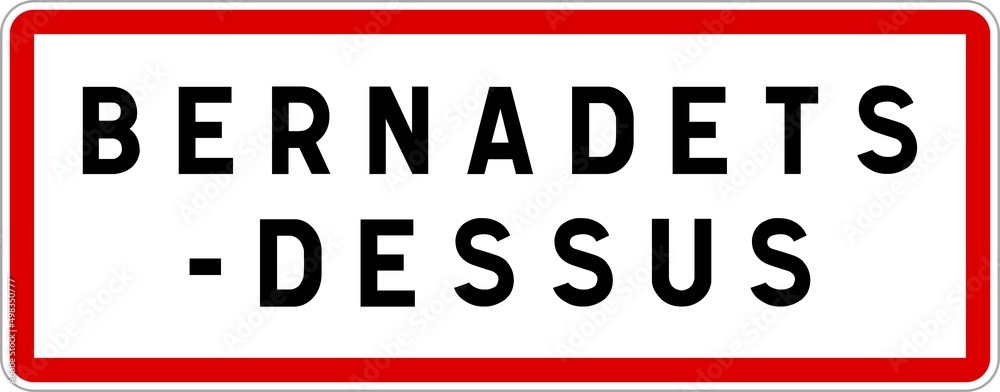 Panneau entrée ville agglomération Bernadets-Dessus / Town entrance sign Bernadets-Dessus Panneau entrée ville agglomération Bernadets-Dessus / Town entrance sign Bernadets-Dessus