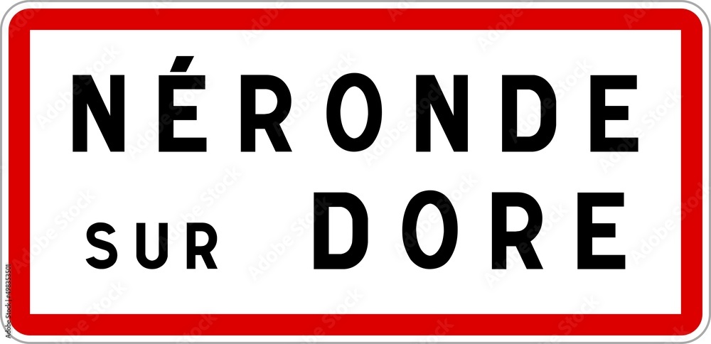 Panneau entrée ville agglomération Néronde-sur-Dore / Town entrance sign Néronde-sur-Dore Panneau entrée ville agglomération Néronde-sur-Dore / Town entrance sign Néronde-sur-Dore