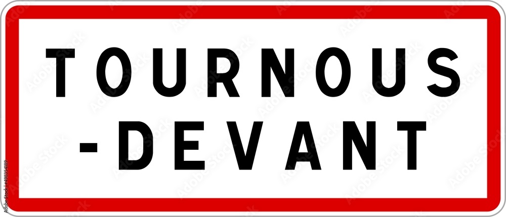 Panneau entrée ville agglomération Tournous-Devant / Town entrance sign Tournous-Devant Panneau entrée ville agglomération Tournous-Devant / Town entrance sign Tournous-Devant
