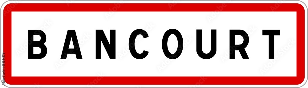 Panneau entrée ville agglomération Bancourt / Town entrance sign Bancourt Panneau entrée ville agglomération Bancourt / Town entrance sign Bancourt