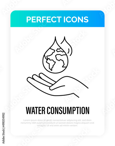 Water consumption concept, water droplet with planet Earth inside falling in human hand. Thin line icon. Save the water, conscious resource consumption. Vector illustration.