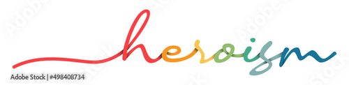Heroism Handwriting Colorful Lettering Calligraphy Banner. Greeting Card Vector Illustration.