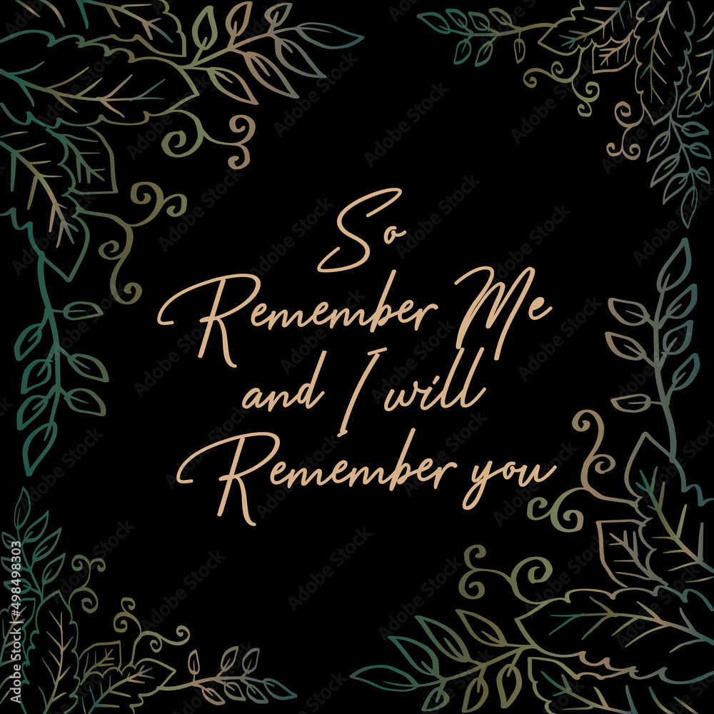 So remember Me I will remember you. Islamic quotes.