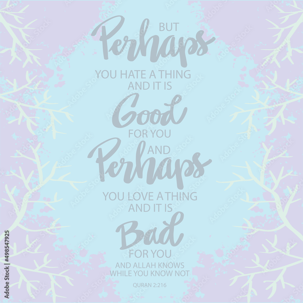 But perhaps you hate a thing and it is good for you. Islamic quotes But perhaps you hate a thing and it is good for you. Islamic quotes