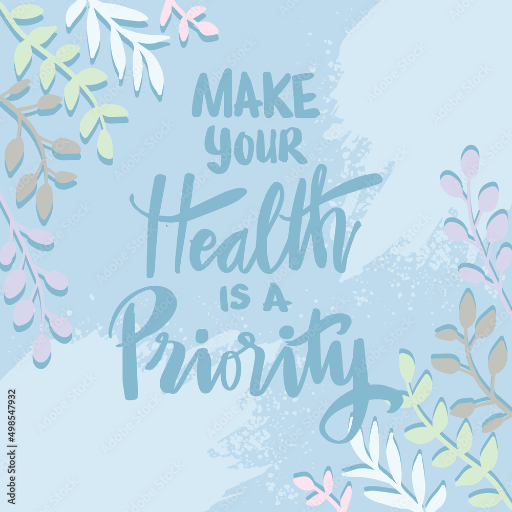 Make your health is a priority. Poster quote. Make your health is a priority. Poster quote.