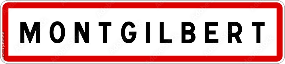 Panneau entrée ville agglomération Montgilbert / Town entrance sign Montgilbert Panneau entrée ville agglomération Montgilbert / Town entrance sign Montgilbert