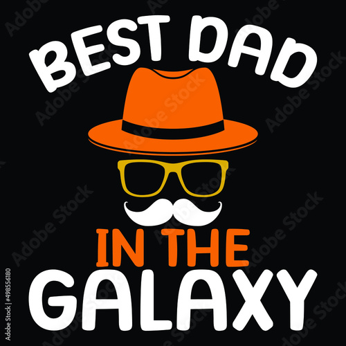 Best dad in the galaxy, Happy Father's day t-shirt print template, typography T shirt vector file. photo