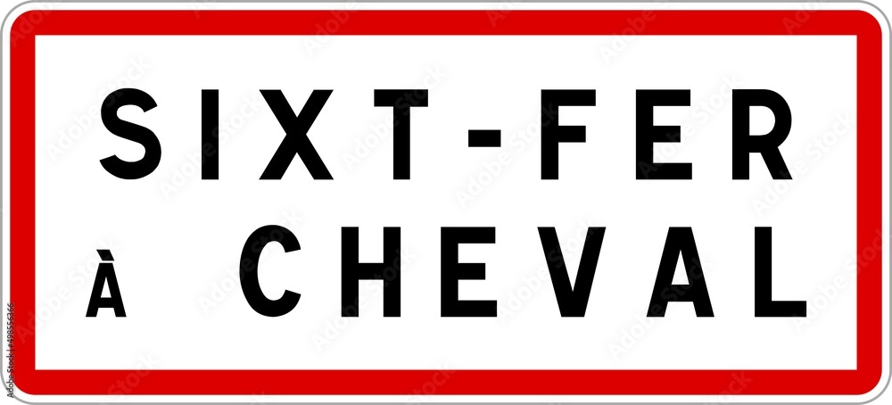 Panneau entrée ville agglomération Sixt-Fer-à-Cheval / Town entrance sign Sixt-Fer-à-Cheval