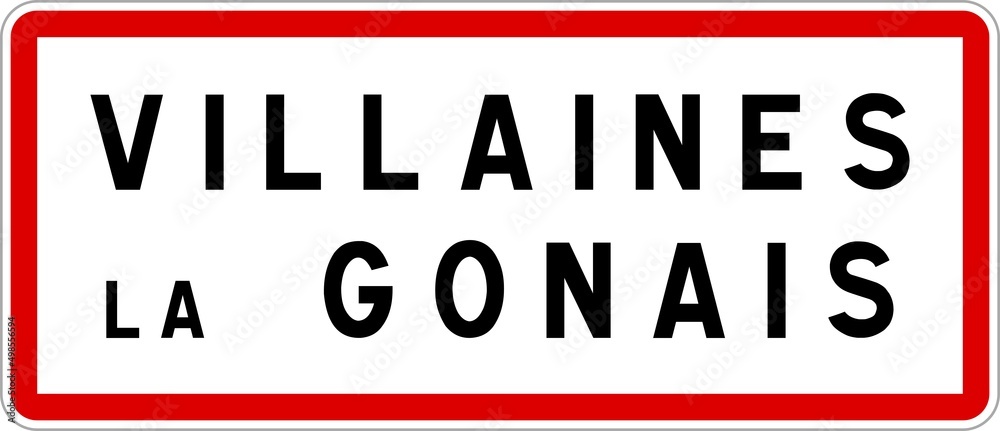 Panneau entrée ville agglomération Villaines-la-Gonais / Town entrance sign Villaines-la-Gonais