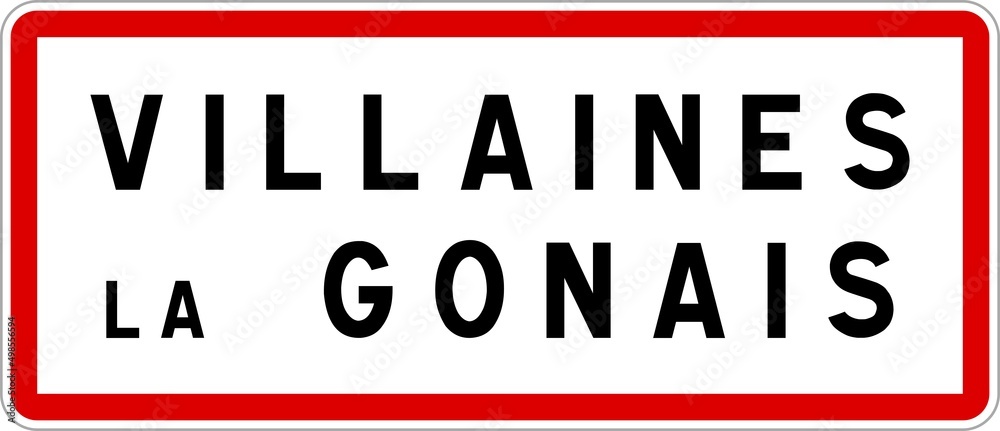 Panneau entrée ville agglomération Villaines-la-Gonais / Town entrance sign Villaines-la-Gonais Panneau entrée ville agglomération Villaines-la-Gonais / Town entrance sign Villaines-la-Gonais