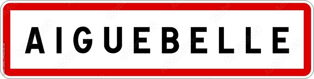 Panneau entrée ville agglomération Aiguebelle / Town entrance sign Aiguebelle Panneau entrée ville agglomération Aiguebelle / Town entrance sign Aiguebelle
