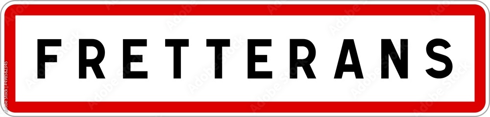 Panneau entrée ville agglomération Fretterans / Town entrance sign Fretterans Panneau entrée ville agglomération Fretterans / Town entrance sign Fretterans